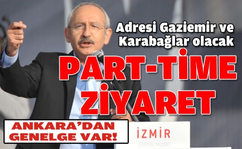 Kılıçdaroğlu’ndan İzmir'e part-time ziyaret