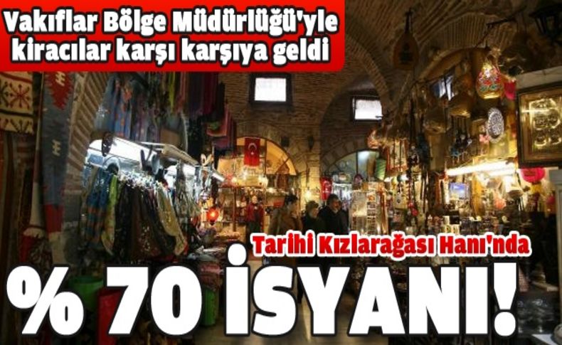 Kızlarağası ' hanı'nda %70 zam baskısı