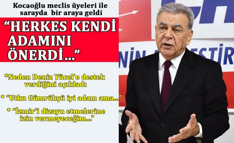 Kocaoğlu meclis üyeleri ile bir araya geldi; Neden Deniz Yücel’e destek verdiğini açıkladı!