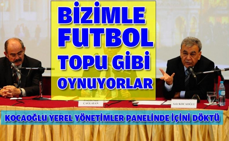 Kocaoğlu: “Belediyelerle futbol topu gibi oynamak istiyorlar”