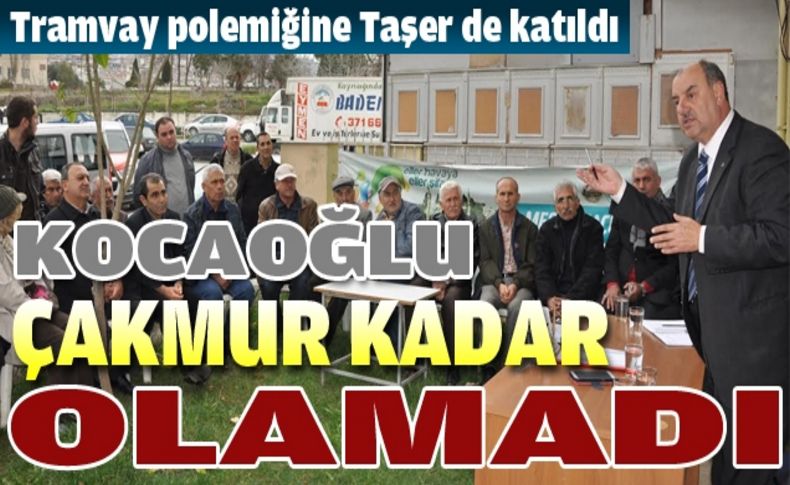 Kocaoğlu, Çakmur kadar olamadı, saygısı yok!