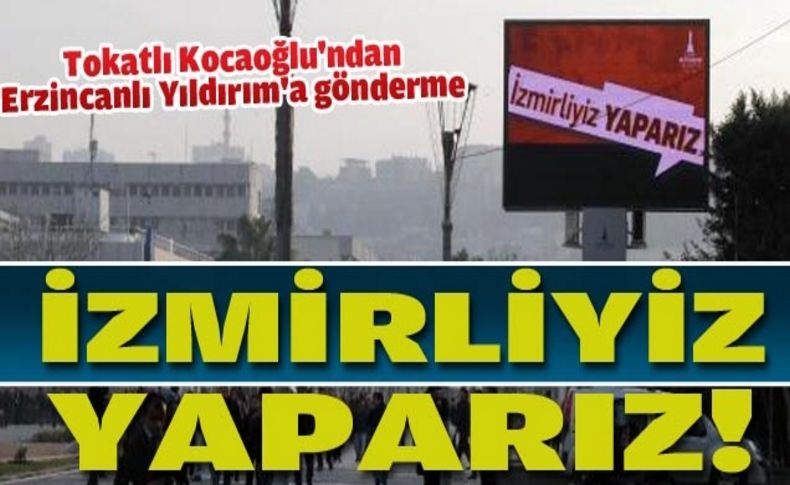Kocaoğlu' nun yeni sloganı: İzmirliyiz yaparız