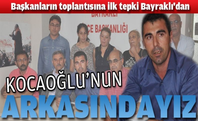 “Kocaoğlu'nun arkasındayız“