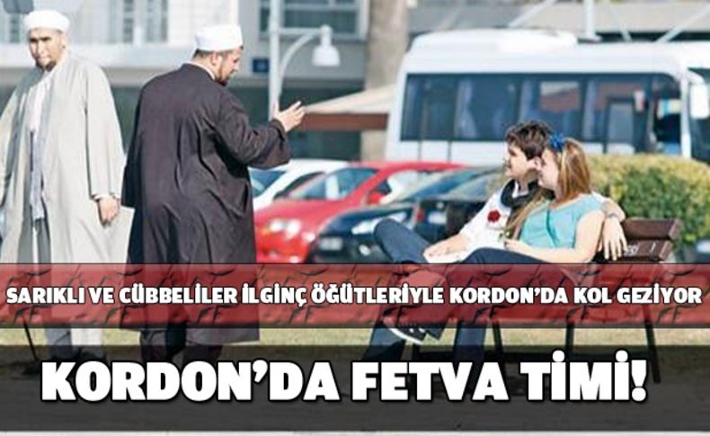 Kordon'da fetva timi!