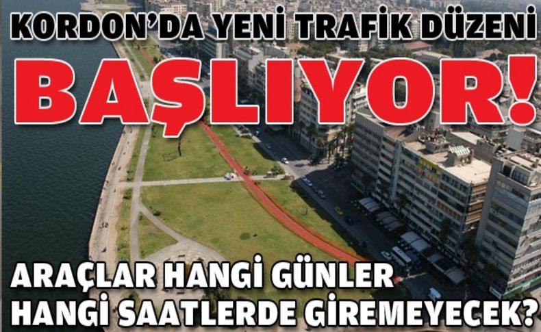 Kordon’da yeni trafik düzeni  Pazartesi akşamı başlıyor