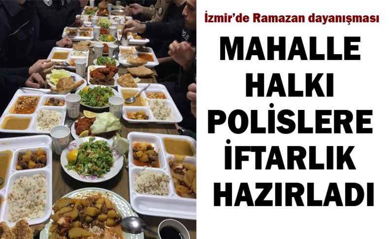 İzmirli kadınlar polis ve bekçilere iftarlık hazırladı