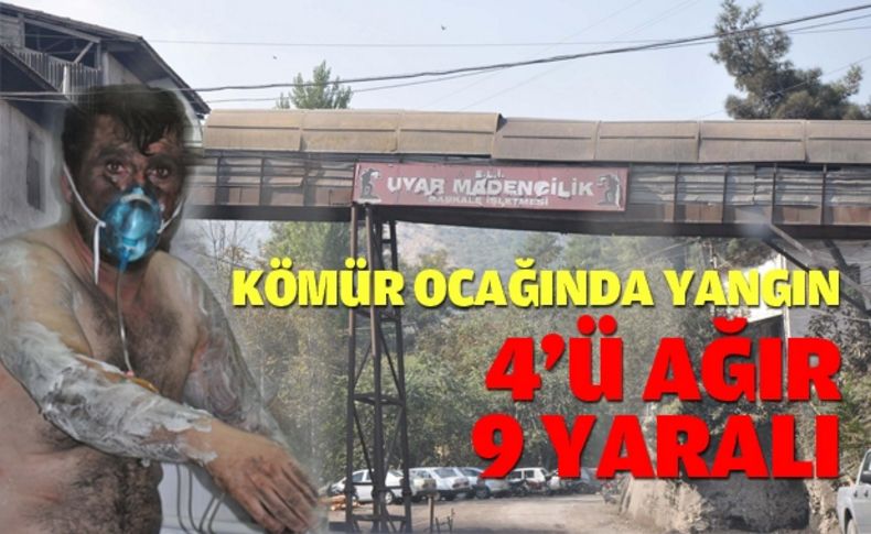 Manisa'da kömür ocağında yangın: 4’ü ağır 9 kişi yaralı