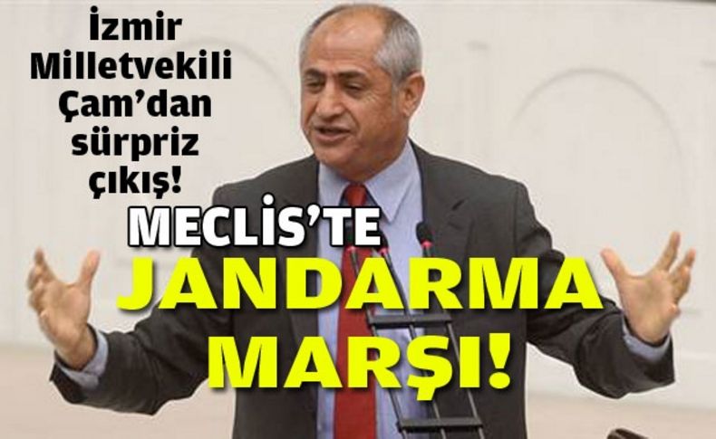 Meclis'te 'jandarma marşı'