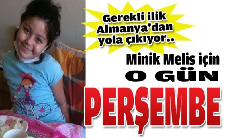 Melis için büyük gün Perşembe