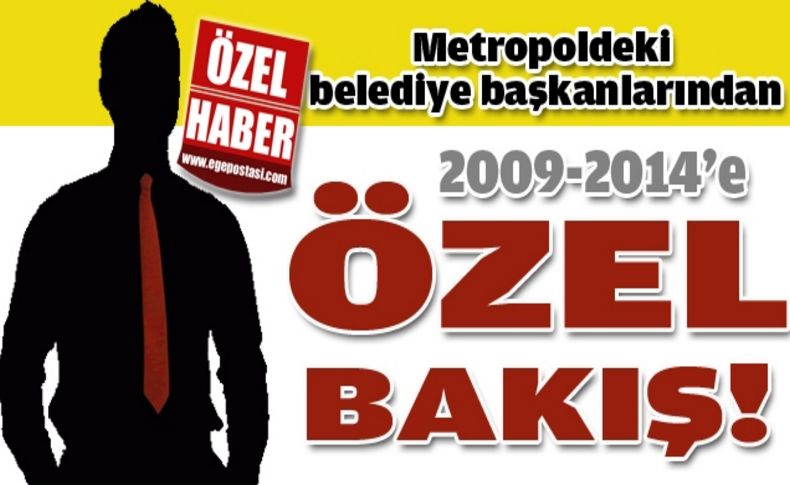 Metropoldeki belediye başkanlarından 2009-2014’e özel bakış!