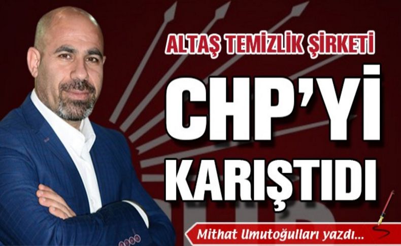 ALTAŞ Temizlik Şirketi CHP'yi karıştırdı!