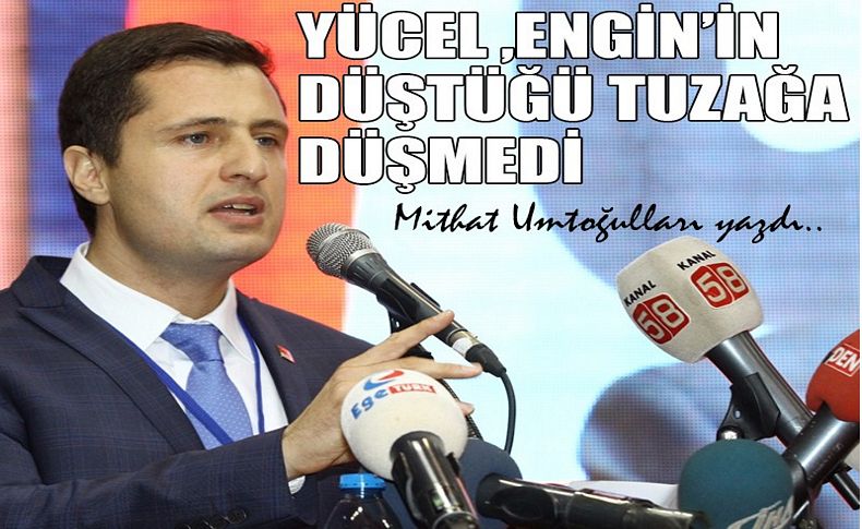 Yücel, Engin'in düştüğü tuzağa düşmedi!