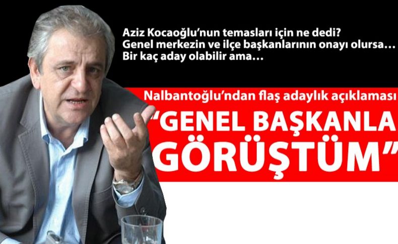 Nalbantoğlu'ndan flaş adaylık açıklaması