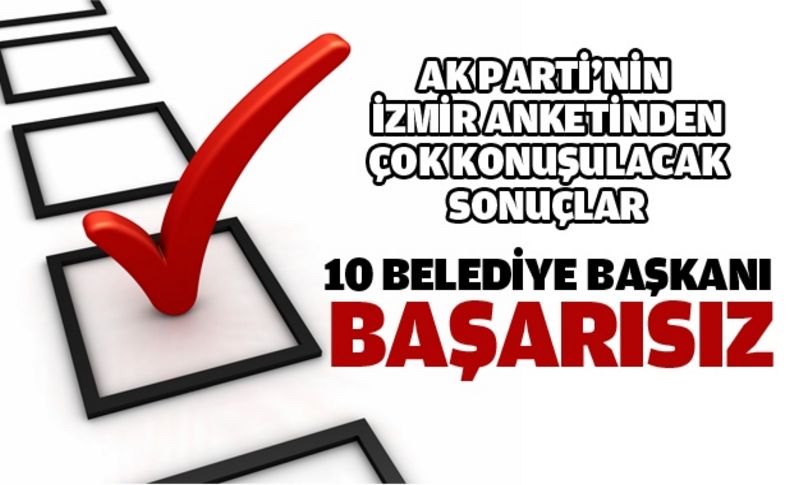 'O' anketin sonuçları çarpıcı oldu: 10 belediye başkanı başarısız!