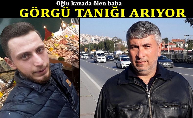 Oğlu kazada ölen baba, görgü tanığı arıyor