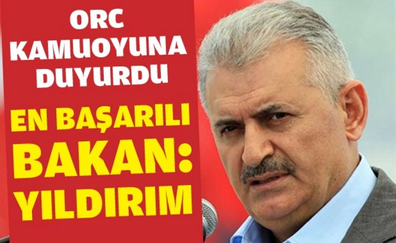 ORC anket sonuçlarını açıkladı: En başarılı Bakan Yıldırım