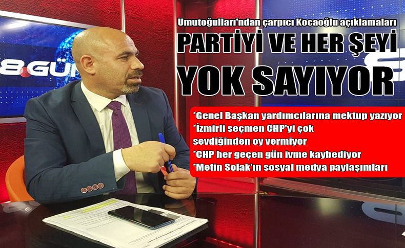 Umutoğulları'ndan çarpıcı Kocaoğlu açıklamaları: Partiyi ve her şeyi yok sayıyor