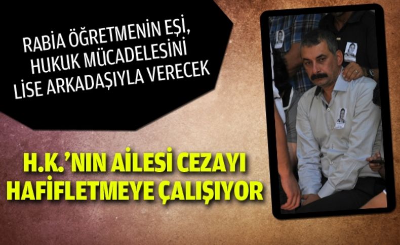 Rabia öğretmenin eşi, hukuk mücadelesini lise arkadaşıyla verecek