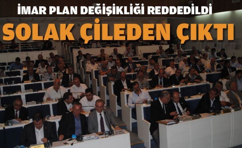 Reddedilen değişiklik Solak'ı çileden çıkarttı