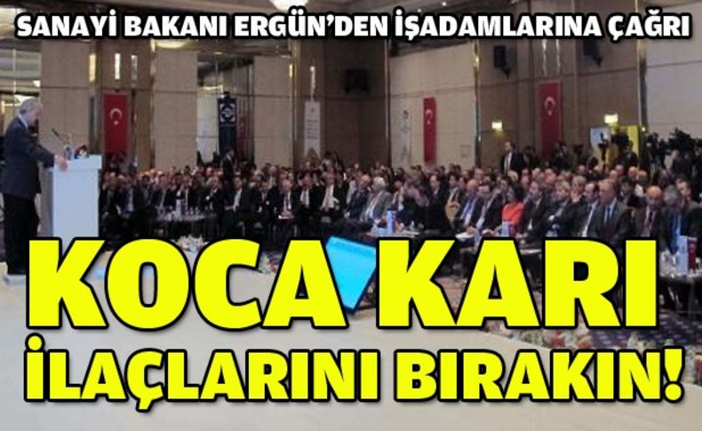 Sanayi Bakanı Ergün işadamlarına üniversitelerle çalışın çağrısında bulundu