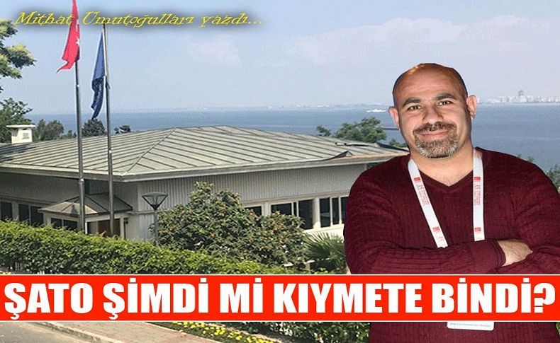 Şato şimdi mi kıymete bindi'