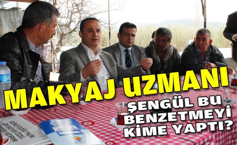 Şengül: Büyükşehir makyaj uzmanı!