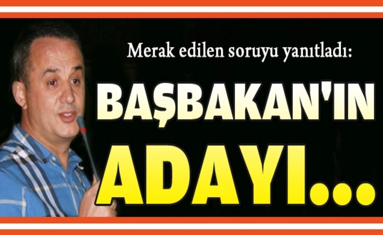 Şengül, merak edilen soruyu yanıtladı: 'Başbakan'ın adayı...'