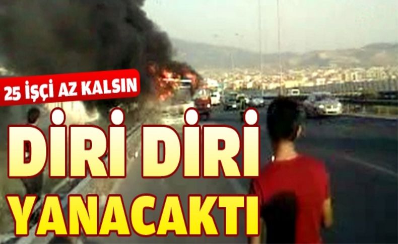 Servis aracı yandı, işçiler ölümden döndü