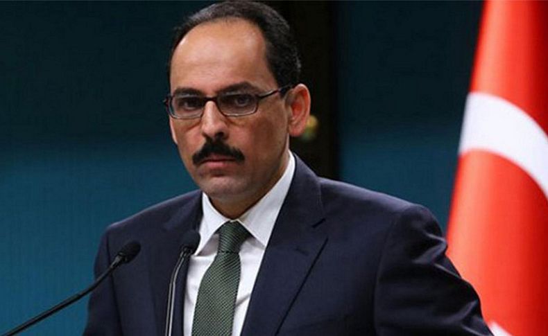 Kalın'dan gündeme ilişkin flaş açıklamalar