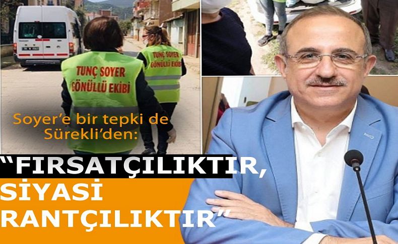 Soyer’e bir tepki de Sürekli’den: 'Bu fırsatçılıktır, siyasi rantçılıktır'