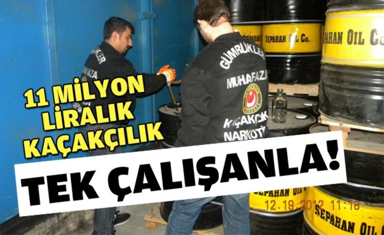 Tek çalışanla 11 milyon liralık kaçakçılık