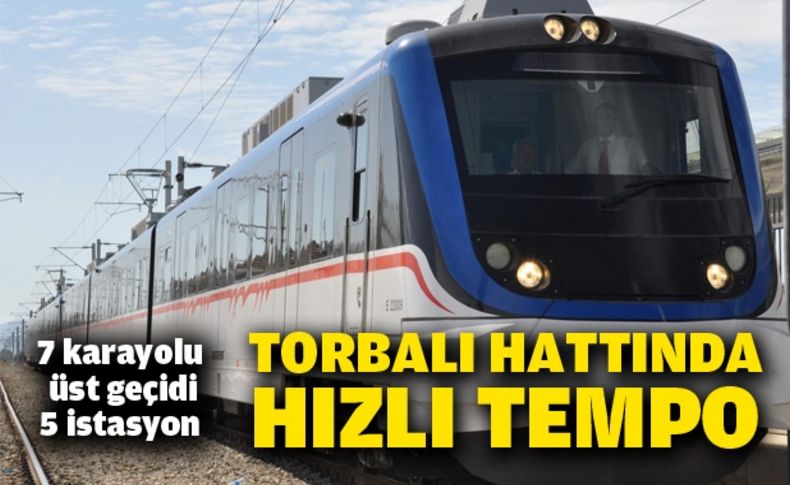 Torbalı hattında hızlı tempo