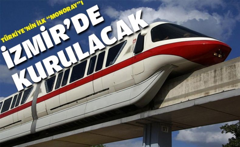 Türkiye'nin ilk ''monoray''ı İzmir'de kurulacak