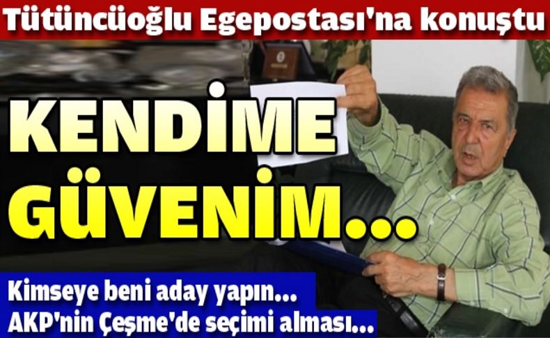 Tütüncüoğlu’ndan dosta düşmana mesaj