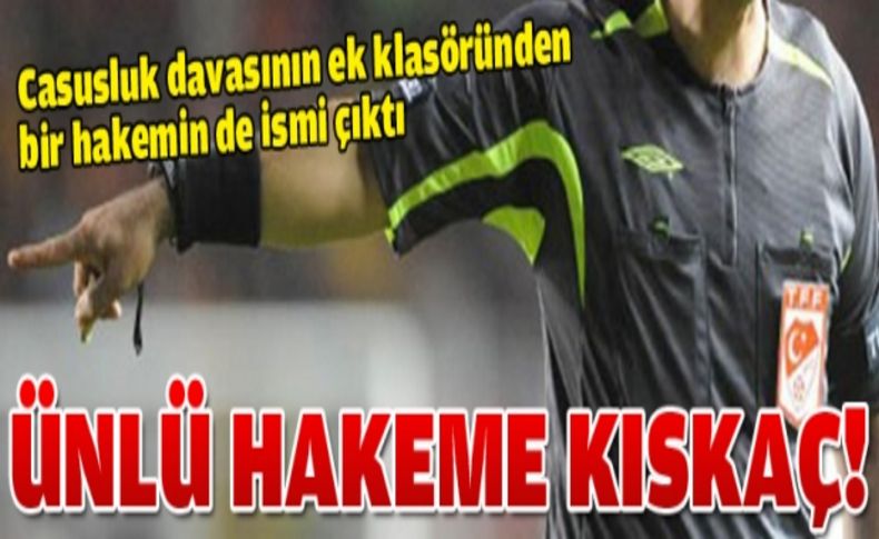 Ünlü hakeme kıskaç