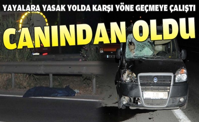 Yayalara yasak yolda karşı yöne geçmeye çalışırken öldü