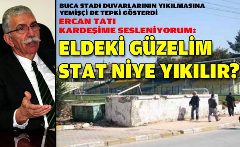 Yemişçi Tatı'ya seslendi:Eldeki güzelim stat niye yıkılı?