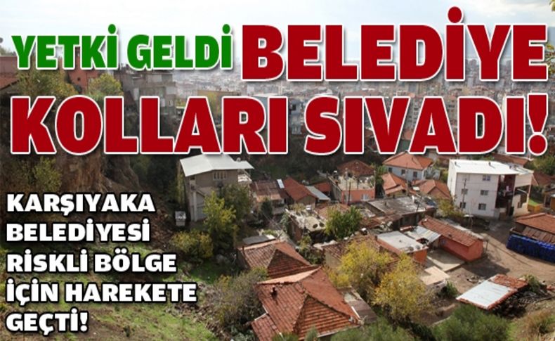 Yetki geldi Karşıyaka Belediyesi kolları sıvadı