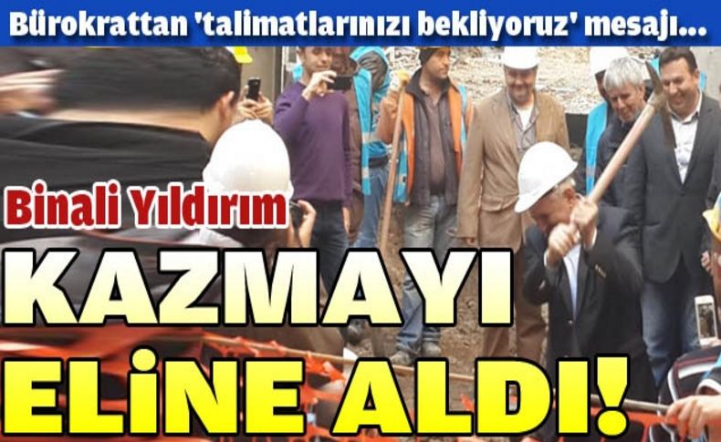 Yıldırım kazmayı eline aldı...