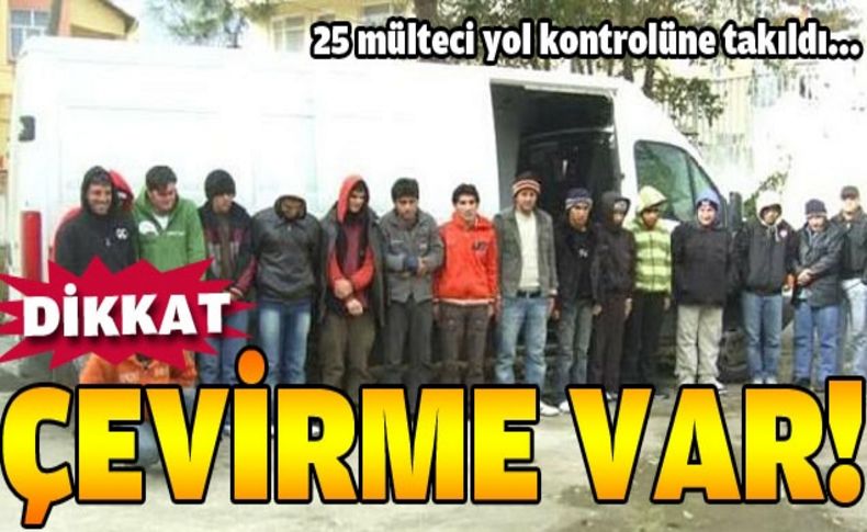 Yol kontrolünde 25 mülteci yakalandı