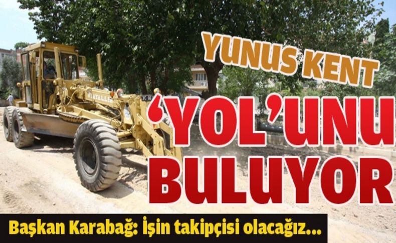 Yunus Kent yoluna kavuşuyor