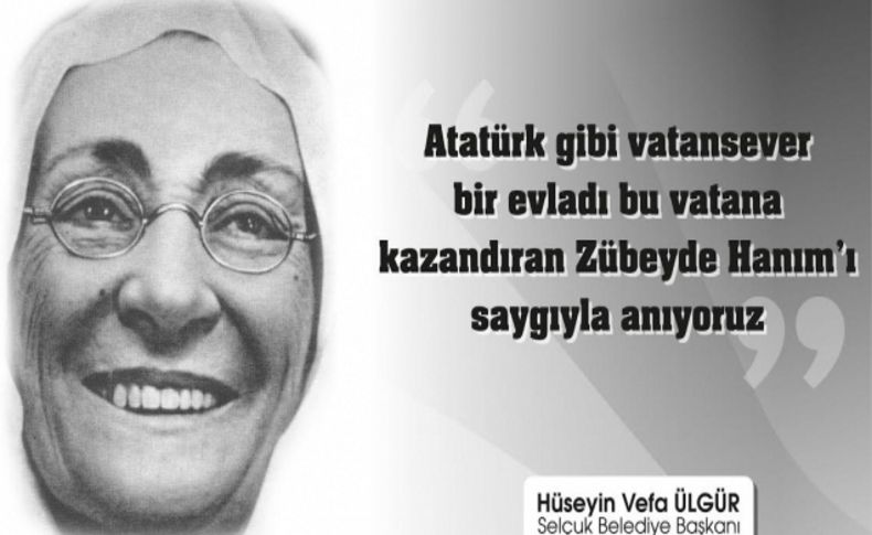 Zübeyde Hanım’ı saygıyla anıyoruz